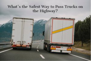 Safest Way to Pass Truck on Highway